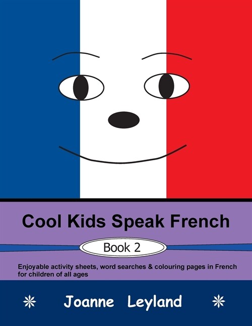 Cool Kids Speak French - Book 2: Enjoyable activity sheets, word searches & colouring pages in French for children of all ages (Paperback)