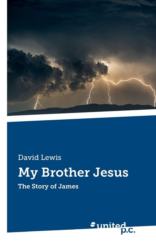 My Brother Jesus: The Story of James (Paperback)