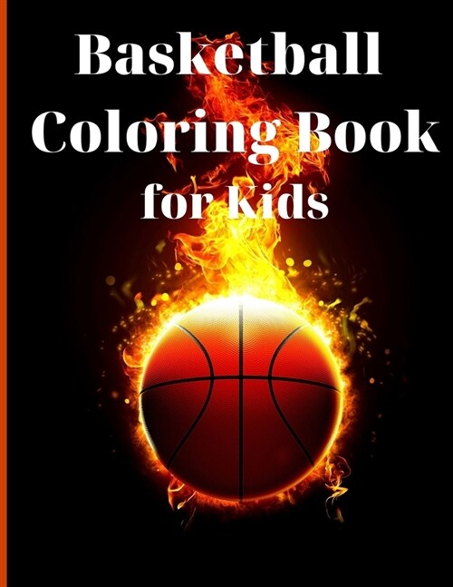Basketball Coloring Book for Kids: Simple and Cute designs Activity Book Amazing Basketball Coloring Book for Kids Great Gift for Boys & Girls, Ages 2 (Paperback)
