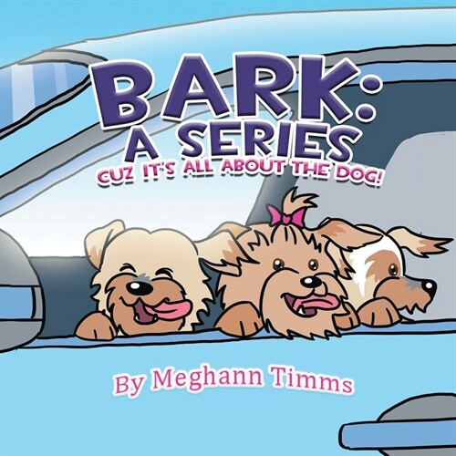 Bark: A Series: Cuz Its All About Dog! (Paperback)