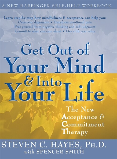 Get Out of Your Mind and Into Your Life (Hardcover)