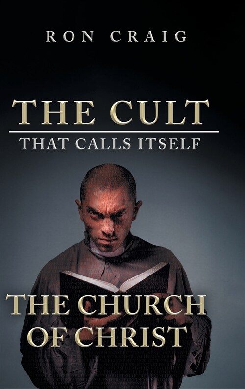 The Cult That Calls Itself The Church of Christ: What Everyone Needs To Know About What They Teach (Hardcover)