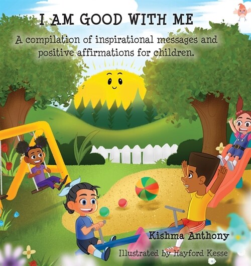 I Am Good with Me: A compilation of inspirational messages and positive affirmations for children. (Hardcover)
