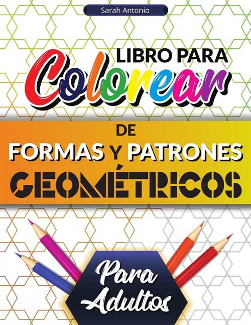 Libro para colorear de formas y patrones geom?ricos para adultos: Preciosos patrones geom?ricos, Libro para colorear geom?rico relajante para alivi (Paperback)