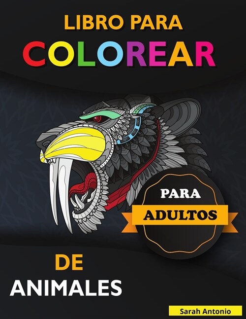 Libro para Colorear de Animales para Adultos: Libro para colorear de animales impresionantes, Libro para colorear de adultos con dise?s de animales q (Paperback)