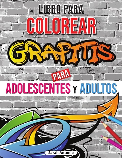 Libro para colorear de grafitis: Libro para colorear de arte graffiti, Libro para colorear de arte callejero para relajarse y aliviar el estr? (Paperback)