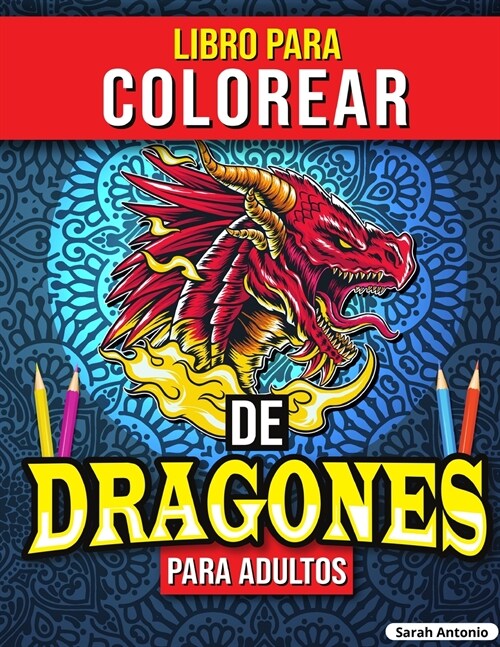 Libro para Colorear de Dragones para Adultos: Libro para colorear de dragones, Libro para colorear de criaturas m?icas para aliviar el estr? (Paperback)