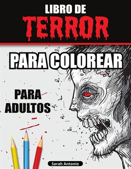 Libro de Terror para Colorear para Adultos: Libro para colorear de miedo, Libro para colorear de terror para relajarse y aliviar el estr? (Paperback)