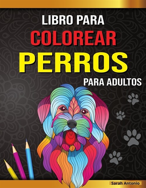 Libro para colorear de perros para adultos: Preciosas p?inas para colorear de perros para relajarse y aliviar el estr? (Paperback)