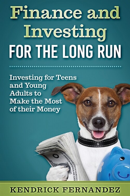 Finance and Investing for the Long Run: Investing for Young Adults to Make the Most of Their Money (Hardcover)