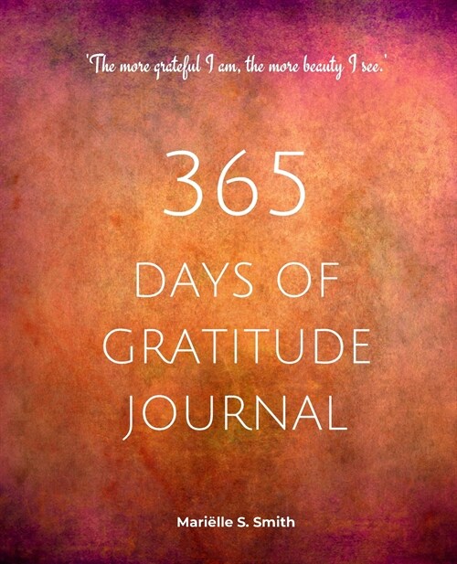 365 Days of Gratitude Journal, Vol. 2: Commit to the life-changing power of gratitude by creating a sustainable practice (Paperback)