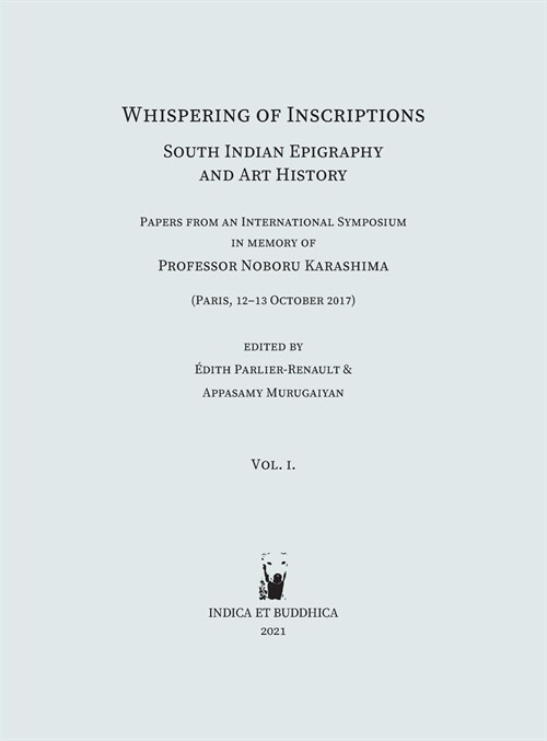 Whispering of Inscriptions: South Indian Epigraphy and Art History: Papers from an International Symposium in memory of Professor Noboru Karashima (Hardcover)