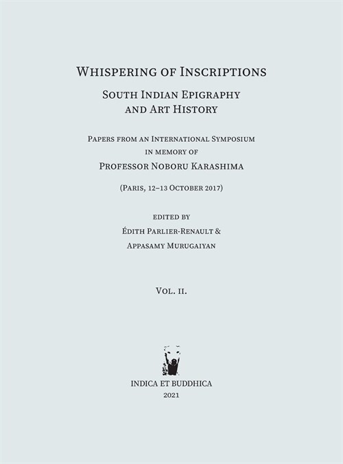 Whispering of Inscriptions: South Indian Epigraphy and Art History: Papers from an International Symposium in memory of Professor Noboru Karashima (Hardcover)