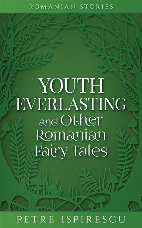 Youth Everlasting and Other Romanian Fairy Tales (Paperback)