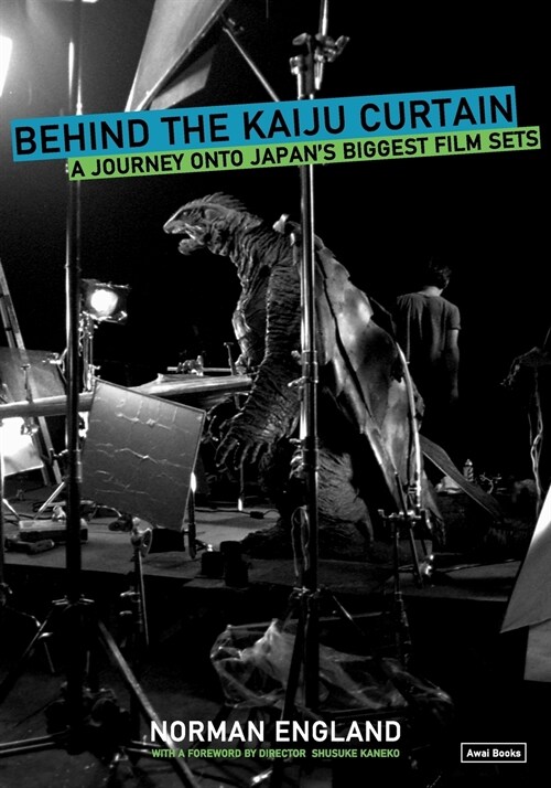 Behind the Kaiju Curtain: A Journey Onto Japans Biggest Film Sets (Paperback)