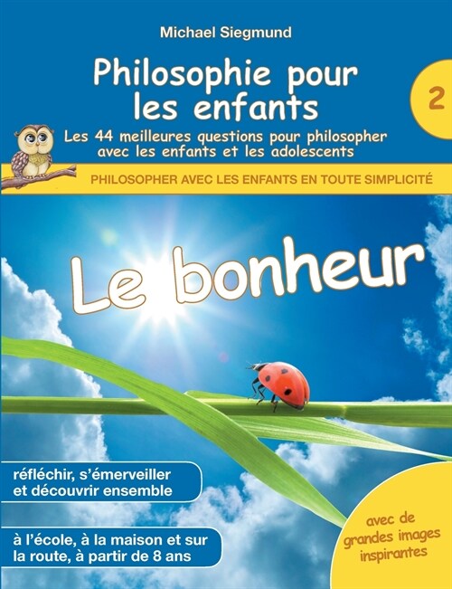 Philosophie pour les enfants - Le bonheur. Les 44 meilleures questions pour philosopher avec les enfants et les adolescents (Paperback)