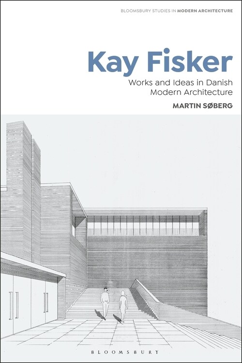 Kay Fisker : Works and Ideas in Danish Modern Architecture (Paperback)