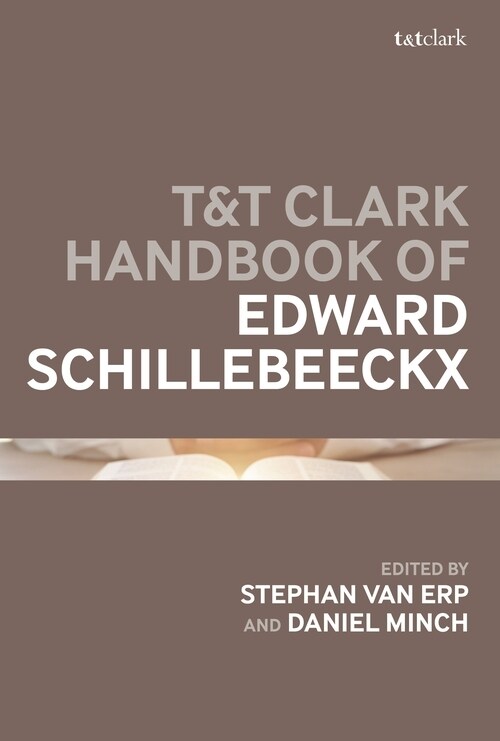 T&T Clark Handbook of Edward Schillebeeckx (Paperback)