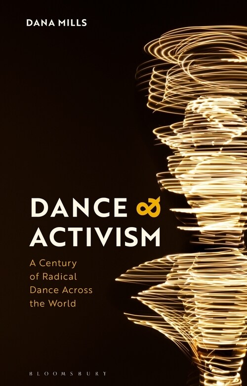 Dance and Activism : A Century of Radical Dance Across the World (Paperback)