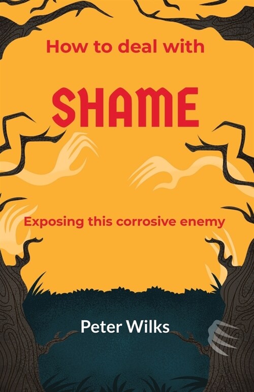 Shame: Exposing this Corrosive Enemy (Paperback)