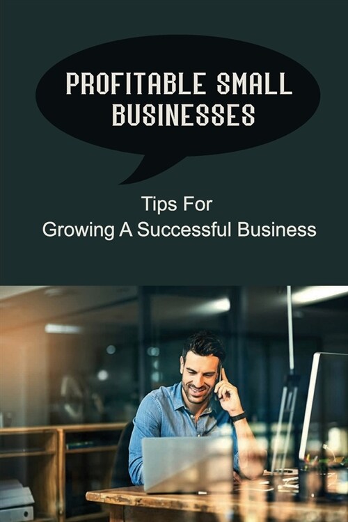 Profitable Small Businesses: Tips For Growing A Successful Business: Success And Failure Definition (Paperback)