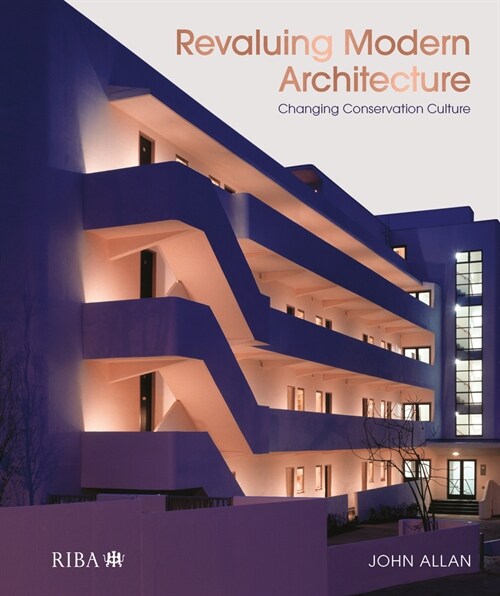Revaluing Modern Architecture : Changing conservation culture (Hardcover)