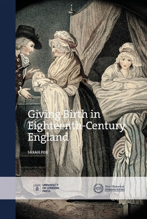 Giving Birth in Eighteenth-Century England (Hardcover)