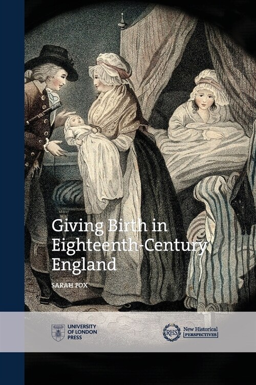 Giving Birth in Eighteenth-Century England (Paperback)