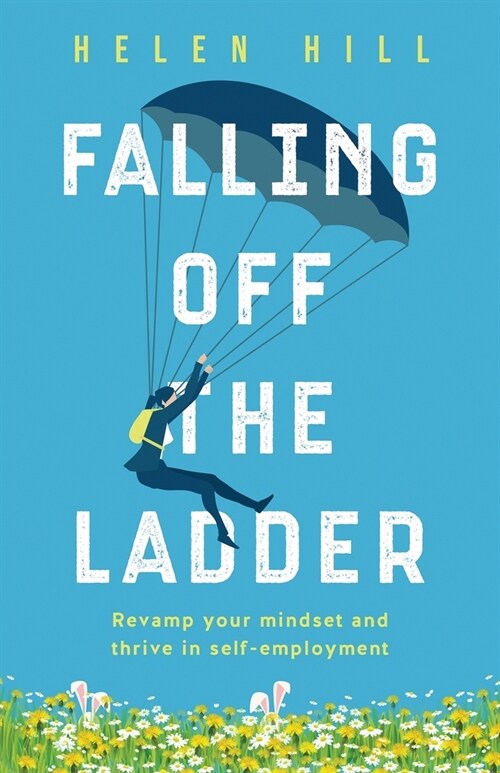 Falling Off The Ladder: Revamp your mindset and thrive in self-employment (Paperback)