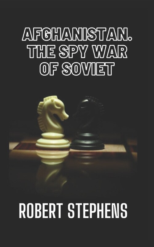 Afghanistan the Spy War of Soviet Union (Paperback)