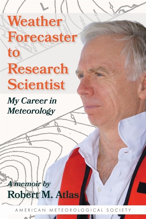 Weather Forecaster to Research Scientist: My Career in Meteorology (Paperback)