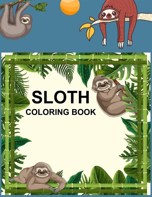 Sloth Coloring Book: Sloth Coloring Book For Toddlers (Paperback)