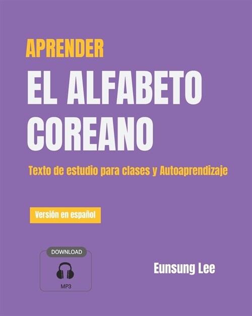 Aprender El Alfabeto Coreano: Texto de estudio para clases y Autoaprendizaje (Paperback)