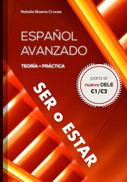 Espa?l avanzado: ser o estar: Teor? y pr?tica para el nuevo DELE C1/C2 (Paperback)