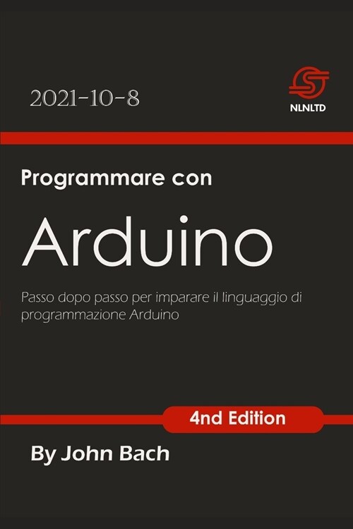Programmare con Arduino: Passo dopo passo per imparare il linguaggio di programmazione Arduino (Paperback)