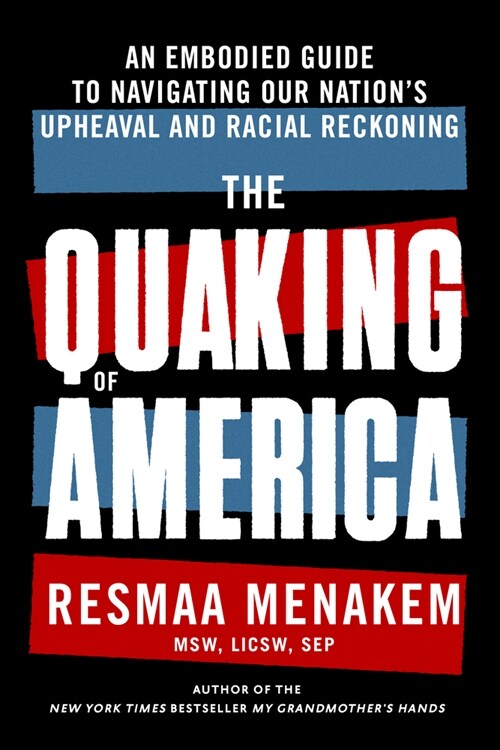 The Quaking of America: An Embodied Guide to Navigating Our Nations Upheaval and Racial Reckoning (Paperback)