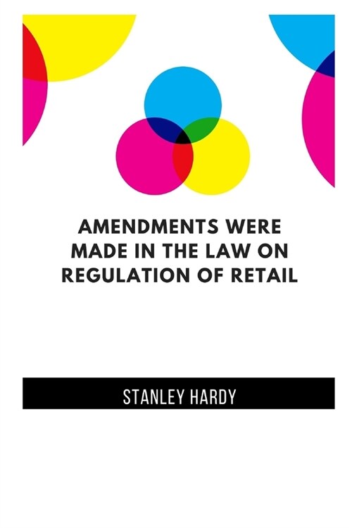 Amendments Were Made In The Law On Regulation Of Retail (Paperback)