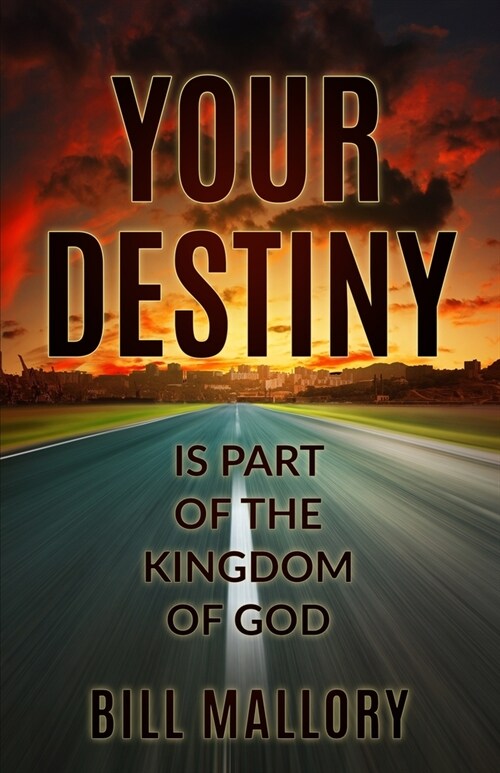 Your Destiny Is Part Of The Kingdom Of God (Paperback)