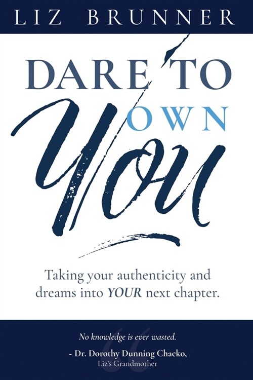 Dare To Own You: Taking Your Authenticity and Dreams into Your Next Chapter (Paperback)