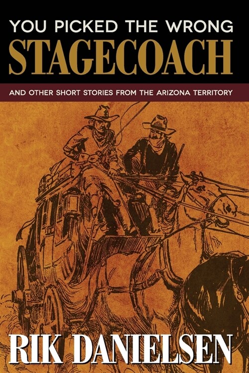 You Picked the Wrong Stagecoach: And Other Short Stories from the Arizona Territory (Paperback)