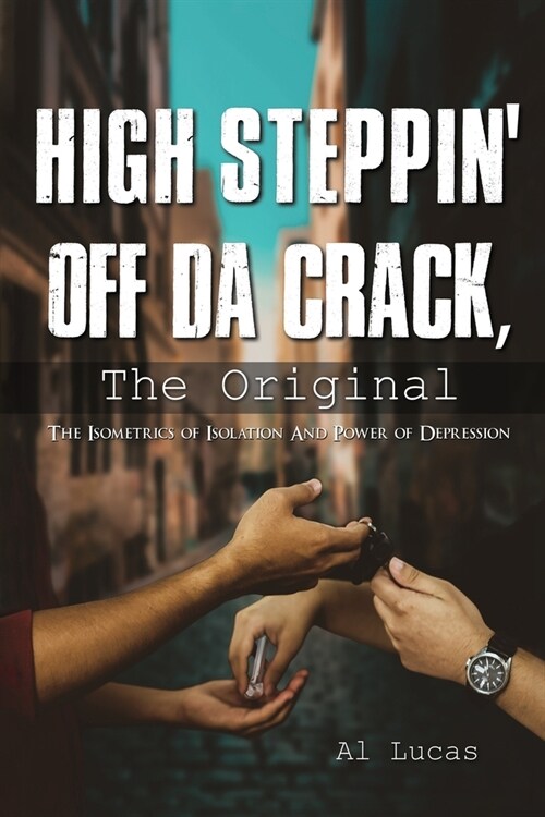 High Steppin off da Crack, the Original: The Isometrics of Isolation and Power of Depression (Paperback)