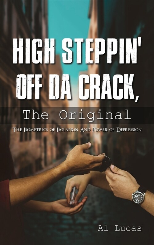 High Steppin off da Crack, the Original: The Isometrics of Isolation and Power of Depression (Hardcover)
