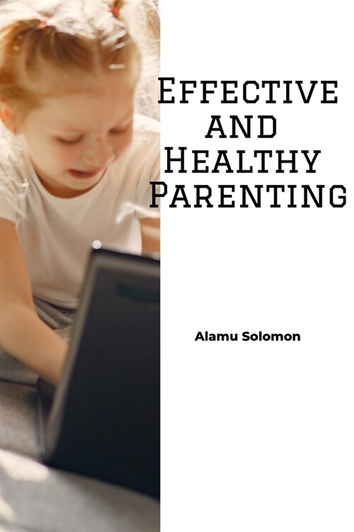 Effective and Healthy Parenting (Paperback)