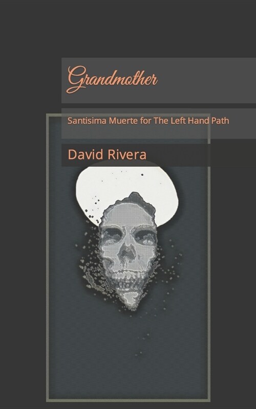 Grandmother: Santisima Muerte for The Left Hand Path (Paperback)