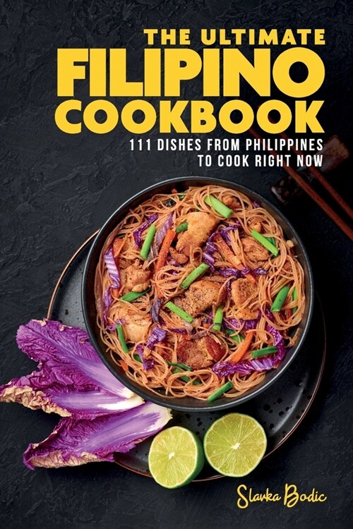 The Ultimate Filipino Cookbook: 111 Dishes From Philippines To Cook Right Now (Paperback)