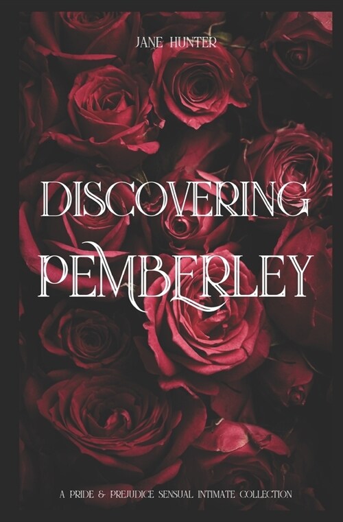 Discovering Pemberley: A Pride and Prejudice Sensual Intimate Collection (Paperback)