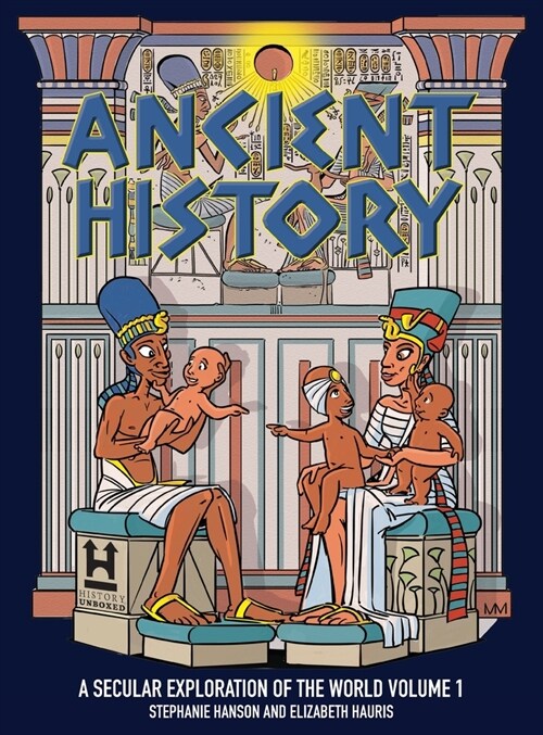 Ancient History: A Secular Exploration of the World: Volume 1 (Hardcover)