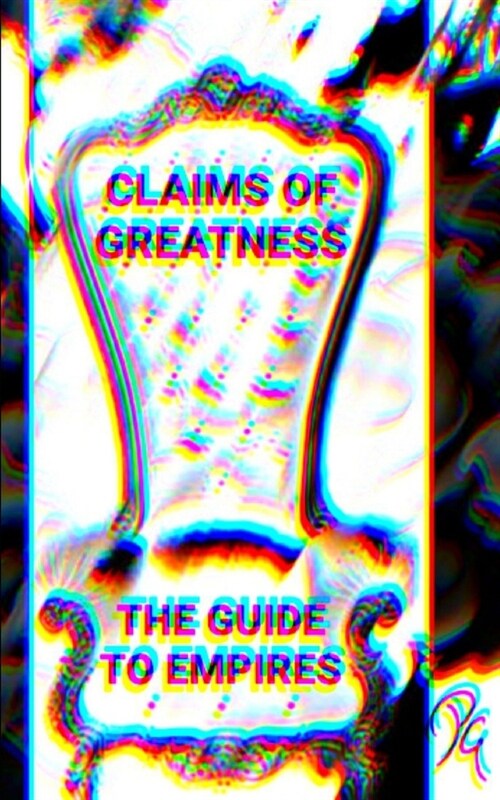 Claims of Greatness the Guide to Empires (Paperback)
