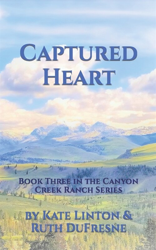 Captured Heart: Book Three in the Canyon Creek Ranch Series (Paperback)