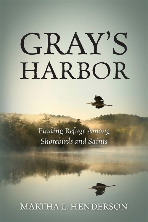 Grays Harbor: Finding Refuge Among Shorebirds and Saints (Paperback)